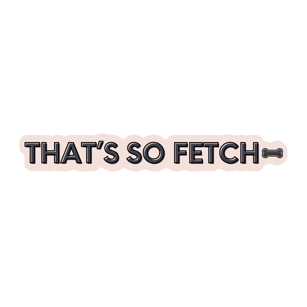
                  
                    That’s So Fetch Sticker - Fur Elise Pets
                  
                