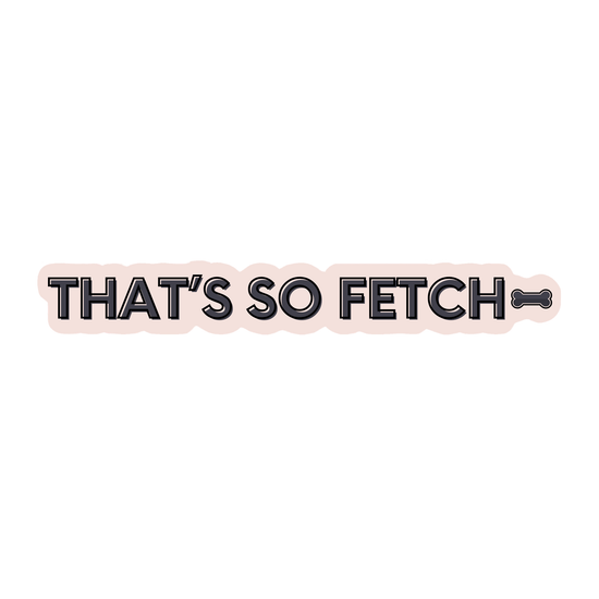 That’s So Fetch Sticker - Fur Elise Pets